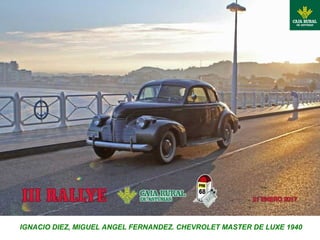 IGNACIO DIEZ, MIGUEL ANGEL FERNANDEZ. CHEVROLET MASTER DE LUXE 1940
 