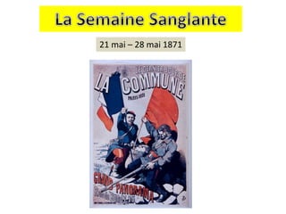 21 mai – 28 mai 1871
 