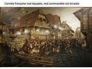 L’armée française mal équipée, mal commandée est écrasée
 