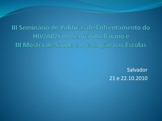 Salvador
21 e 22.10.2010
 
