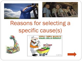 Reasons for selecting a
specific cause(s)
 