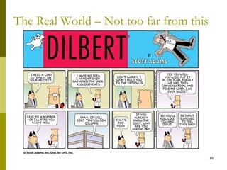 The Real World – Not too far from this




                                         16
 