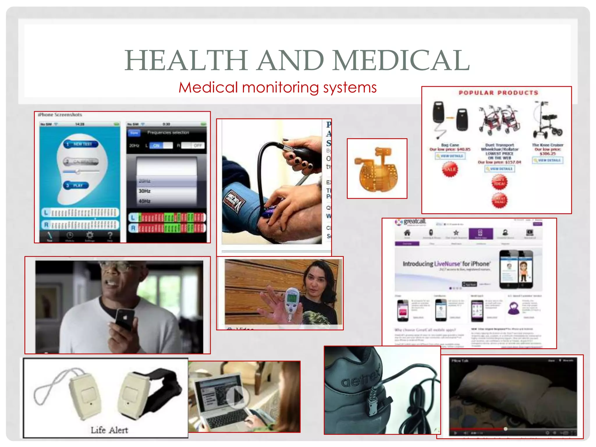 HEALTH AND MEDICAL
  Medical monitoring systems
 