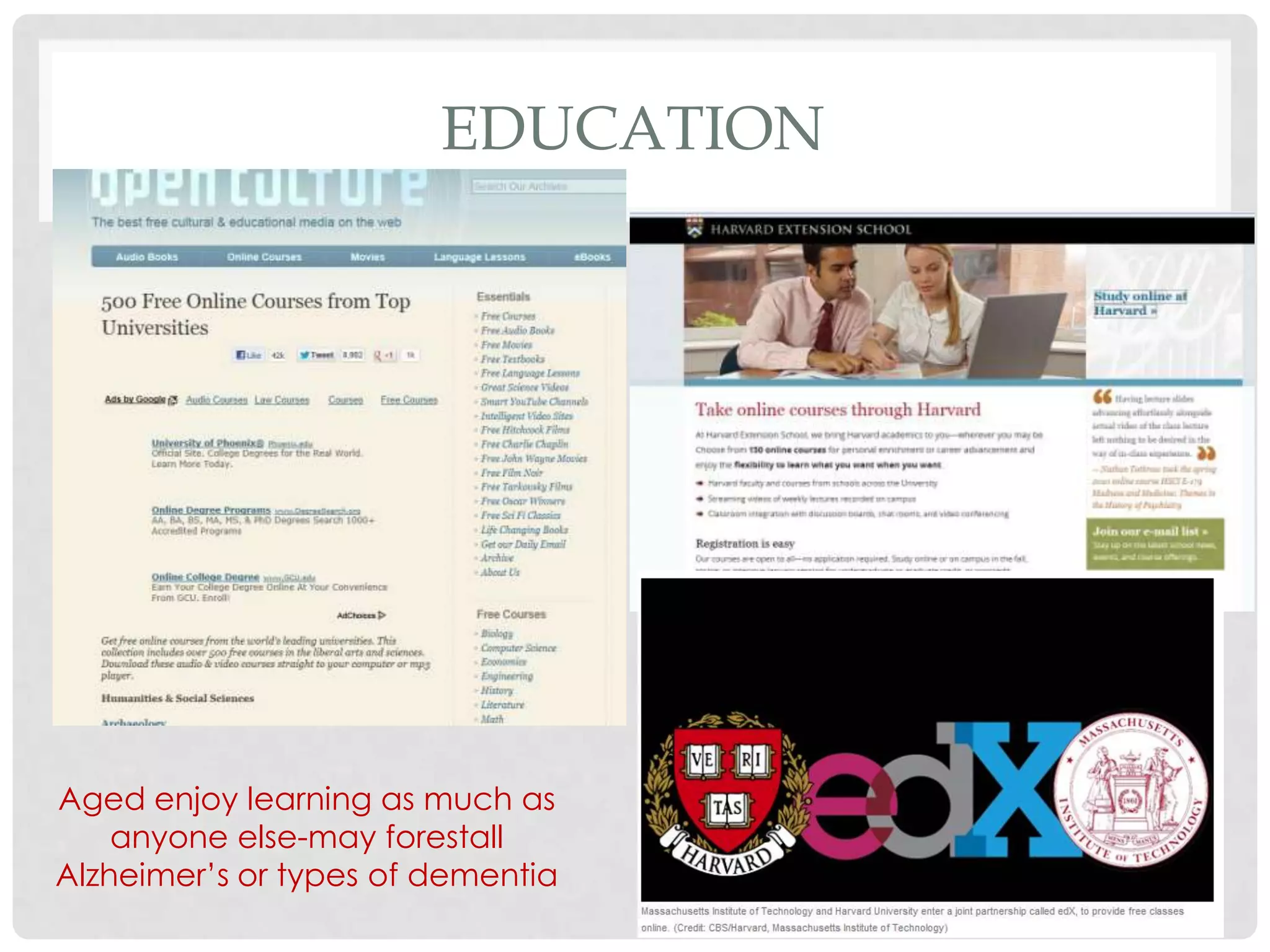 EDUCATION




Aged enjoy learning as much as
    anyone else-may forestall
Alzheimer’s or types of dementia
 