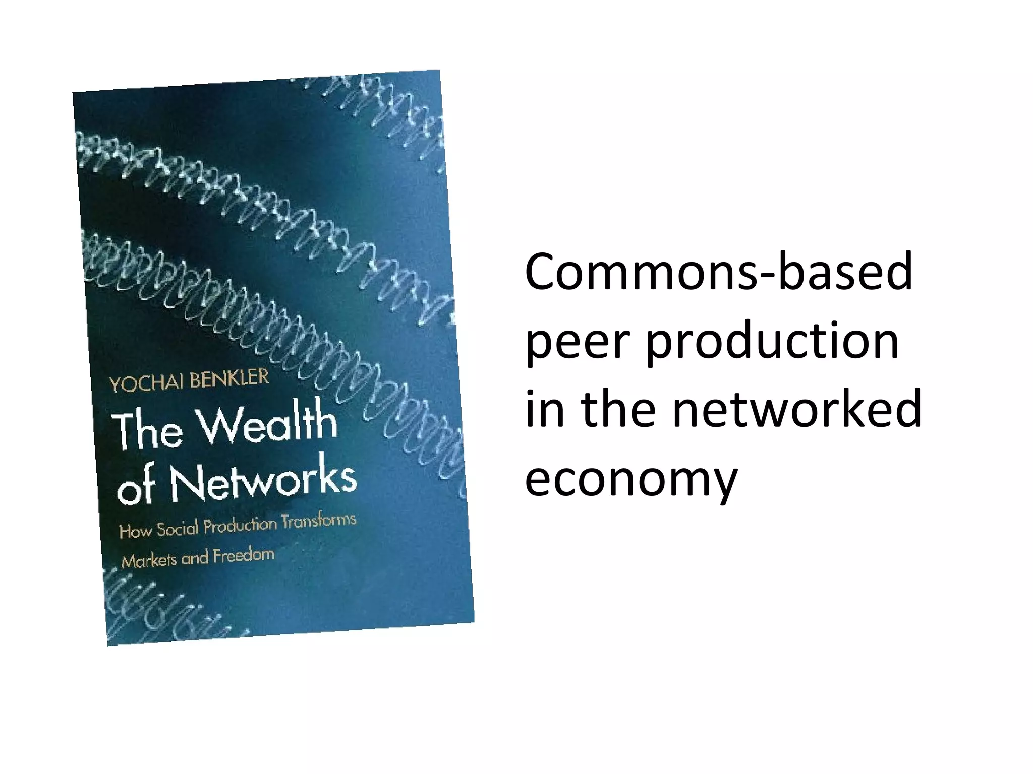 Commons-based
peer production
in the networked
economy
 