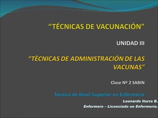 Leonardo Iturra B. Enfermero – Licenciado en Enfermería. 