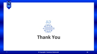 20
Thank You
* © Copyright | Sushama Deshmukh
 