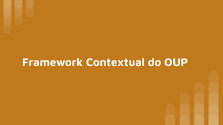 Framework Contextual do OUP
 