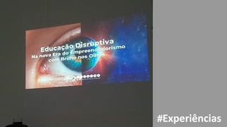 #Experiências#Experiências
 