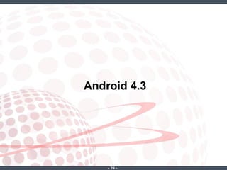 Android 4.3

‐ 29 ‐

 