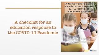 A checklist for an
education response to
the COVID-19 Pandemic
 