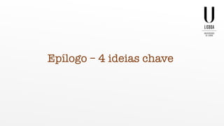 Epílogo – 4 ideias chave
 