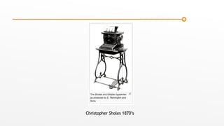 Christopher Sholes 1870’s
 
