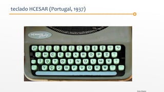 teclado HCESAR (Portugal, 1937)
fonte: jfmatos
 