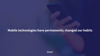 Mobile technologies have permanently changed our habits
 