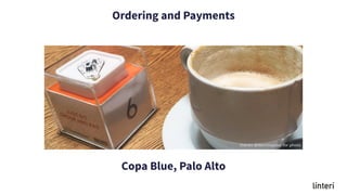Ordering and Payments
Copa Blue, Palo Alto
 