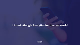 Linteri - Google Analytics for the real world
 