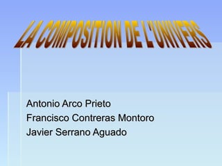 Antonio Arco Prieto
Francisco Contreras Montoro
Javier Serrano Aguado

 