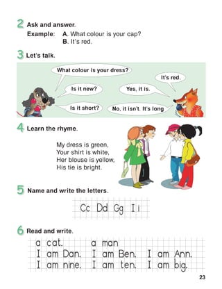 23
I    am   Ben. I    am   Ann.
I  am nine. I  am ten. I  am big.
I  am Dan.
a   cat. a   man
Cc I   ig
It’s red.
 
