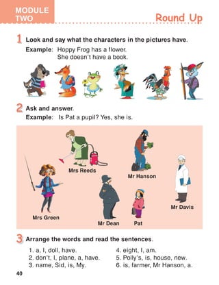 40
MODULE
TWO
Example: Is Pat a pupil? Yes, she is.
 