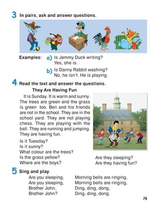 79
In pairs, ask and answer questions.
They Are Having Fun
 