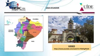 Cartagena - Colombia
2016 LOJA-ECUADOR
VIDEO
https://www.youtube.com/watch?v=P2kE5gPAsk0
 
