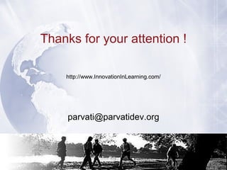 Team Training in
Virtual Worlds© 2008, IIL: Dev Overview Presentation
parvati@parvatidev.org
Thanks for your attention !
http://www.InnovationInLearning.com/
 