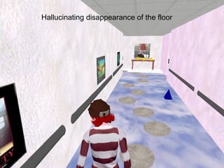 Team Training in
Virtual Worlds© 2008, IIL: Dev Overview Presentation
Hallucinating disappearance of the floor
 