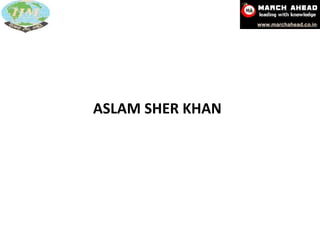 ASLAM SHER KHAN 
