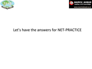 Let’s have the answers for NET-PRACTICE 