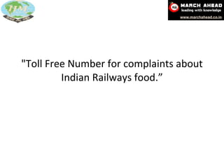 "Toll Free Number for complaints about Indian Railways food.” 