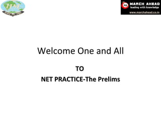 Welcome One and All TO  NET PRACTICE-The Prelims 