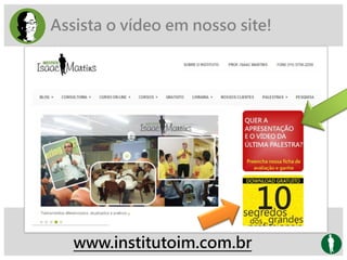 Assista o vídeo em nosso site!
www.institutoim.com.br
 