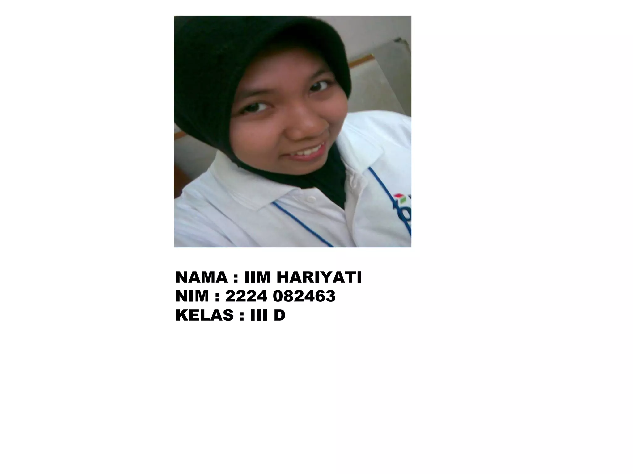 NAMA : IIM HARIYATI NIM : 2224 082463 KELAS : III D 