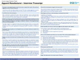 (C) Consult Club, IIM Ahmedabad
What will be the distribution strategy for the luxury brand?
We can think of having an omni-channel strategy with focus on D2C. As we already have stores for
mid-priced jeans, we can leverage that as well as launch a new D2C channel since D2C provides
higher margins and more control than traditional channels.
What things you will focus on while launching an omnichannel luxury brand?
I would focus on 3 key things:
1. Brand messaging: Unlike regular brands, luxury customers look for experience and authenticity. We
should look for effective storytelling such as sharing the tales of artisans who have made the jeans to
connect with consumers.
2. Invest in technology: D2C brand can improve profitability over time by collecting data on its
consumers and by effective targeting of ads. Additionally, the strong visual appeal of the website will
enable to drive sales
3. Excellent customer service: It is important to have robust return/refund policies for D2C brands to
gain trust. Services like BOPIS (buy online pick in-store) or BORIS (Buy online return in-store) should
be provided for a seamless omnichannel experience.
Sounds reasonable. Let's move on. How do you suggest the client expand to other regions?
So, we will have to explore different target markets on the following 4 factors-
1) Size of the market in terms of demand for jeans and favourable attitude to jeans
2) Paying capacity
3) Ease of setting up manufacturing/distribution operations
4) Competition
Ok. So, we have decided to pick China as our new market. What could be possible bottlenecks?
I will build on the same analysis I just did. Some of the possible bottlenecks are:
1) Getting licenses might be difficult
2) Presence of low-cost competitors.
3) Price point may need to be altered since mid-priced jeans might be expensive in China. We can
go for a low-margin model in which we offer discounts on the selling price but keep it profitable
This will of course be done after analyzing the price elasticity of the market and how much of
revenue can we expect compared to selling at the current price point.
I’d also like to know whether we can shift production to China or open a new factory there to cater
to the new market?
What purpose would that solve?
Since the cost of production in China is lower compared to majority markets, we can go for a cheaper
product while keeping the margins the same. This will help undercutting competitors and will result in
higher sales and higher revenues depending on the price elasticity again. Additionally, if we move our
production here, it will also help with cutting prices in the current market as well and cater to a larger
market.
Alright. That makes sense. Let us wrap it up here. Thank you.
The client is in the apparel business in the US and wants to expand their top line. They need your
suggestions on how to achieve the growth.
I would like to confirm the objective before I proceed. The client is seeking suggestions to increase
revenues. Is there any other objective? And do we have a number on the increase envisioned?
Yes, 25% and that is the only objective.
Okay, I would like to understand the client a little more. Specifically, I want to understand three
things- the product segments they operate in, the price point to get a sense of the segment they
deal in and the position of the industry- fragmented or consolidated?
Alright. So to answer your first and second question- we are mid-priced jeans manufacturer known
for our quality at affordable price. We operate in a fragmented market with push from both low and
high-end manufacturers along with same segment competitors. However, in this fragmented space,
we are one of the top 5 players.
That helps. So given it is a fragmented market, the growth within the market can come by either
acquisition or without. In the first case, we will have to do due diligence to acquire a company or in
the latter case, we can grow organically by increasing the number of customers or revenue per
customer.
Sounds good. Can you quickly run me through how you can increase revenue per customer for a
product like jeans?
Sure. So, we can either change the price depending on price elasticity or increase buying frequency
of the customer. The latter can be done by reducing shelf life of our jeans. However, given that we
are known for the quality, this is a bad idea possibly. What other things we can look at are
discounts, loyalty programs and seeing if there is a possibility of cross selling across products.
Alright. Let us look at the other idea of increasing number of customers. How do you think we can
do that?
We will have to study the segment we have targeted and strengthen our positioning to acquire
more customers. This could be through channel improvement or advertising. Here I am assuming,
we are not trying to redesign the product. So, can you give me some data around which is our
target segment and how do we reach them, both product wise and through advertisements?
Our target segment is low-mid income adults, both male and female. Instead of advertisements, I
would like you to explore what else can you do to augment revenues?
In this case, we can look expanding into new geographies, new product lines or new customer
segments.
How do we capture new customer segments?
Since we are an established brand in the mid-price segment, can launch a new brand in the premium
segment. It can be launched under a different brand name which will have a higher price point and
will be sold in limited stores only. This brand will be showcased as a premium and high-quality
brand and will cater to higher paying segments with new products. This brand will be under the
same parent company but will be distanced from the original brand to not confuse the customer.
Apparel Manufacturer – Interview Transcript
Growth strategy | Moderate | Textile
Page 120
2022-2023
 