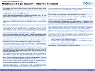(C) Consult Club, IIM Ahmedabad
Assuming only 50% population would have municipal water supply, my daily water demand comes out
to be 2.5 million kL / day. This translates into a revenue of Rs. 25 million / day.
This market size seems attractive even if we can control a 60-70% share once the other sources dry
up.
Sounds reasonable. Once the water dries up, what alternative sources can be possible ?
We can look at rainwater harvesting, souring water from locations nearby Bangalore, harvesting
ground water from the nearby forests and supplying to Bangalore or we can look at sourcing sea
water from a coastal town, purifying it and supplying to Bangalore
Great. Our client is looking to source sea water from Chennai, transporting it to Bangalore by setting
up a new distribution network, purifying it in plants near Bangalore and selling to Municipal corp. Can
you list down the costs which will be incurred by us ?
I can divide the costs as Fixed and Variable costs. Fixed costs would involve the infrastructure costs i.e
setting up of pipelines, purification plants, licensing costs, insurance costs, salaries. The variable costs
will be the cost of buying sea water, operations costs, maintenance costs, wastage and theft costs.
What costs would you include under the operation cost and what would they depend upon ?
The operations cost would include the utilities costs like costs of running the pumps and power
houses to source water and supply it to Bangalore. Another cost would be the cost of running
purification plants and cost of running powerhouses to supply water to municipal corporation.
The operation costs would depend upon:
1. The distance over which water is supplied (We should look at minimizing this distance from
Chennai to Bangalore by setting up underground pipelines).
2. The gradient of the on-surface pipelines (Given that Bangalore is surrounded by many mountains,
and we cannot have underground pipelines throughout)
3. Specification of Pumps such as their Quality, efficiency.
I think the analysis is sufficiently thorough. We can stop here. Thank you.
Your client is an Indian oil and gas company looking to increase their revenues. Suggest a growth
strategy for them.
I would like to start with a few preliminary questions. What business exactly is our client into and
in what geographies ? Is there a growth target in their mind ?
The client operates in the midstream sector i.e. transmission and marketing of oil & gas. They
operate pan-India and are looking to grow by 4x over next 10 years
Ok, so I would split the options to increase sales into exploring existing business or exploring new
business. Within existing business, I will look at options to increase volume or price and within
new business I will consider M&A, entering a new geographical market or introducing a new
product.
Great. Lets focus on new businesses
We can analyze the new businesses using a 2x2 matrix of products vs business. With existing
product, customer can look to penetrate more in the existing business or expand into new
business. With New product, customer can remain in the existing business by modifying the
product or enter new business. The new business can be related (integration) or unrelated with the
current business. Do we have any data around what the client is looking for ?
Yes, so as you correctly identified client wants to enter a completely new business of drinking
water distribution. They want to setup water purification plants to supply water to municipal corps.
Interesting. So, if I understand correctly, client will source water from the water bodies, purify it in
its own plants and sell it to municipal corporations. Are we looking only at drinking water supply?
That’s right. How would you identify a good geographical location to start this business ?
I would analyze the different locations and choose the ones where there is no distribution network
currently, has scarcity of water but has a large population. I would also look at the purchasing
power of these people, regulations, possible synergies with my current distribution network.
Hmm, what else ? Since you would be selling water to municipal corp., does it make sense to setup
plant in a place with no municipal corp. supply ? Also, in the places where municipal corp. exists,
they already have the water sourcing and purification network. Why don’t you think from the
perspective of demand in the future ?
Okay understood. From the future perspective, I would benefit by setting up the plants and
sourcing network in a location where water sources are expected to dry up. Hence, I can use my
current pipeline network to source water from far away places and purify in my own plants.
Perfect. Our team carried out a similar analysis and they have identified Bangalore as one such
location. Can you help us size the Bangalore domestic potable water market ?
Should I look at sizing by value ? Also, I will look at only the household daily potable water demand.
Yes, by value. Assume Municipal corp. buys water from the client at Rs. 10 / kL.
(Interviewee calculates similar to the table on the next page). I would segment the entire
households of Bangalore based on a rough estimation of income. My assumption would be that
higher income people would live in bigger houses and would have a higher water demand.
Midstream oil & gas company – Interview Transcript
Growth strategy | Challenging | Oil & Gas
2022-2023 Page 130
 