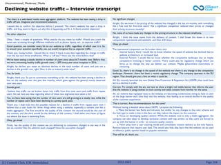 (C) Consult Club, IIM Ahmedabad
The client is a web-based media news aggregator platform. The website has been seeing a drop in
traffic off late. Diagnose and recommend solutions
I would like to confirm the objective before I proceed. The client’s website has seen a drop in
traffic, and they want to figure out why this is happening and fix it. Is there another objective?
No other objective
Okay, I have a couple of questions. What exactly do you mean by traffic? Would you count the
same user accessing through different mediums such as phone, laptop, etc., as separate traffic?
Good question, we consider every hit on our website as traffic, regardless of which user it is. So,
to answer your question specifically, yes, we would recognise that as separate traffic.
Thank you. Going further, I would like to check if there is any data regarding the change in traffic
over the last two-three timeframes. What is “off late”? How was the trend before that?
We’ve been seeing a steady decline in number of users since about 6-7 months now. Before that,
we were witnessing healthy traffic growth rates, ~ 20% every year since inception in 2016.
Alright, by decline you mean an absolute decline in the total number of users and just not a
decline in the growth rate, right? Also, is this an industry-wide issue?
Yes, for both.
Alright, thank you. So just to summarise everything so far, the website has been seeing a decline in
hits on the website over the past few months, which goes against the general trends observed
over two years.
Sounds good.
I believe that traffic can be broken down into traffic from first time users and traffic from repeat
users. Do we have any data regarding which of these two segments have taken a hit?
Yes, we have data saying that the number of new users are still growing at a steady rate, while the
number of repeat users have been declining at a pretty quick pace.
Thank you. I shall look into the possible reasons for a decline in traffic from repeat users now. I
believe that a user looks for three things when using a website, especially a content site like a
media aggregator. The first would be the quality of the content, the second would be the cost of
the content, and the third would be the delivery of the content. I shall delve into these to figure
out where the issue is stemming from.
Okay, go ahead
Firstly, has the quality of the content we are delivering to consumers changed in any way in the
last six months? Has the editorial team changed? Have the journalists changed?
No significant changes
Alright. Do we know if the pricing of the website has changed in the last six months, with something
like a free trial for first-time users? Has a significant competitor reduced their prices or changed
their pricing structure recently?
No, none of us have made any changes to the pricing structure in the relevant timeframe.
Alright, I think the issue stems from the delivery of content. I shall break this down in to two
components: operational and aesthetic, and then drill down.
Okay, go ahead
The operational component can be broken down into:
- Internal factors: Here I would like to know whether the speed of website has declined due to
website architecture or increased load.
- External Factors: I would like to know whether the competitive landscape due to maybe
competitors investing in better content. There could also be regulatory change which can
force us to change the way we deliver our content. Maybe government restrictions or
censoring.
Good. So, there is no change in the speed of the website nor there is any change in the competitive
landscape. However, there has been a recent regulatory change. The company operates in the EU
region. That should give you a hint on what it could be.
Ah! EU recently launched the new Global Data Protection & Regulation Act (GDPR) that could have
led to a decline in traffic.
Correct. To comply with the act, we have to show a bright red visible banner that informs the user
that the website is using cookies to track activity and takes consent from him/her for the same.
Ah, so I believe that repeated visits to the website are becoming cumbersome owing to have to click
on the large banner each time they visit the website, thus leading to an overall decline in the quality
of the customer experience.
That is correct. Any recommendations for the same?
Without having a detailed sense about GDPR, I propose the following:
a. Make the banner less flashy and intrusive, but visible. So, any changes to the color scheme and
the font type to make it less in-the-face can help reduce the impact on the customer
b. Focus on developing quality content: While the website now is only a media aggregator, the
company can take steps to develop exclusive content with top writers so that users are forced to
put up with the banner in order to consume quality content.
c. Move away from a user tracking model and consolidate content delivery as the only feature.
Remove features that require user data. This would also help allay fears that the website can be used
to influence public opinion based on popular sentiment.
That will be all, thank you.
Unconventional | Moderate | Media
Declining website traffic – Interview transcript
Page 164
2022-2023
 