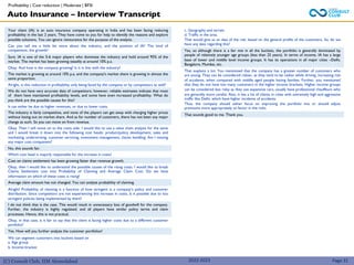(C) Consult Club, IIM Ahmedabad
Your client (IA) is an auto insurance company operating in India and has been facing reducing
profitability in the last 2 years. They have come to you for help to identify the reasons and explore
possible solutions. You can ignore reinsurance for the purpose of the analysis.
Can you tell me a little bit more about the industry, and the position of IA? The kind of
competition, the growth?
Sure. IA is one of the 5-6 major players who dominate the industry and hold around 95% of the
market. The market has been growing steadily at around 10% p.a.
Okay. And how is the company growing? Is it in line with the industry?
The market is growing at around 10% p.a, and the company's market share is growing in almost the
same proportion.
Alright, is this reduction in profitability only being faced by the company or by competitors as well?
We do not have very accurate data of competitors; however, reliable estimates indicate that most
of them have maintained profitability levels, and some have even increased profitability. What do
you think are the possible causes for this?
It can either be due to higher revenues, or due to lower costs.
The industry is fairly competitive, and none of the players can get away with charging higher prices
without losing out on market share. And as for number of customers, there has not been any major
change as such. So you can move on from revenue.
Okay. Then I will move on to the costs side. I would like to use a value chain analysis for the same
and I would break it down into the following cost heads: product/policy development, sales and
marketing, underwriting, customer servicing, investment management, claims handling. Am I missing
any major cost component?
No, this sounds fair.
Which cost head is majorly responsible for the increase in costs?
Cost on claims settlement has been growing faster than revenue growth.
Okay, then I would like to understand the possible causes of the rising costs. I would like to break
Claims Settlement cost into Probability of Claiming and Average Claim Cost. Do we have
information on which of these costs is rising?
Average claim amount has not changed. You can analyze probability of claiming.
Alright! Probability of claiming is a function of how stringent is a company’s policy and customer
distribution. Since competitors are not experiencing this increase in costs, is it possible due to too
stringent policies being implemented by them?
I do not think that is the case. This would result in unnecessary loss of goodwill for the company.
Further, the industry is highly regulated, and all players have similar policy terms and claim
processes. Hence, this is not practical.
Okay, in that case, is it fair to say that the client is facing higher costs due to a different customer
portfolio?
Yes. How will you further analyze the customer portfolios?
We can segment customers into buckets based on
a. Age group
b. Income bracket
c. Geography and terrain
d. Traffic in the area.
That would give us an idea of the risk, based on the general profile of the customers. So, do we
have any data regarding this?
Yes, so although there is a fair mix in all the buckets, the portfolio is generally dominated by
people of relatively younger age groups (less than 25 years). In terms of income, IA has a large
base of lower and middle level income groups. It has its operations in all major cities –Delhi,
Bangalore, Mumbai, etc.
That explains a lot. You mentioned that the company has a greater number of customers who
are young. They can be considered riskier, as they tend to be rasher while driving, increasing risk
of accidents, when compared with middle aged people having families. Further, you mentioned
that they do not have too many customers in the higher income brackets. Higher income groups
can be considered less risky as they use expensive cars, usually have professional chauffeurs who
are generally more careful. Also, it has a lot of clients in cities with extremely high and aggressive
traffic like Delhi, which have higher incidents of accidents
Thus, the company should either focus on improving the portfolio mix or should adjust
premiums more appropriately to factor in the risks.
That sounds good to me. Thank you.
2022-2023
Auto Insurance – Interview Transcript
Profitability | Cost reduction | Moderate | BFSI
Page 31
 
