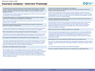 (C) Consult Club, IIM Ahmedabad
(The interviewer questioned the assumptions for each segment)
Moving on, assume that the client has decided to enter this market. How would you roll-out the
products to their intended customers?
As the client is already present in the life and health insurance segment, it would have insurance
agents on the ground. So, my first move would be to educate the agents about our products through
training programs in main cities in the initial months. We can begin with the existing agents, and over a
period of time, can look to hire specialized agents.
Training the sales-people is good, but how would that ensure that customers buy these products if
they aren’t interested in them in the first place?
If the penetration of home insurance is low, then that could be due to two reasons - either people
don’t know about it or don’t trust these products. So, we need to educate them about the
importance of getting their home insured. We can reach out to these customers through home
builders and contractors. We can also tie-up with banks, who can inform clients about home
insurance while giving out home loans.
Okay. Do you see any other roadblocks or pitfalls of your roll-out plan?
The roll-out would be slow and gradual. Since our current sales force is trained to sell health & life
insurance products, they would need training regarding the home insurance products. Also, since we
are educating the masses, then we are also educating them for the competitors. So even if the
competitors have marginally better prices, then people would go for them as people in this segment
would be price sensitive.
What analysis can you do, that would help the CEO to take much more decisive action.
We can do the “customer lifetime value analysis” by considering their acquisition cost and the revenue
earned per customer over their lifetime. This will give an indication to CEO if this is segment is worth
entering.
We could have also explored the option of acquiring any existing player.
I think we can stop here. Thanks a lot for your time. I liked the way you approached the case.
2022-2023
A foreign insurance company has observed very low penetration of home insurance in the Indian
market. It already has its presence in the health insurance and life insurance segment in the Indian
market. It is planning to enter the home insurance category. You have to build a go to market
strategy for the client.
Could you give me some additional information regarding the case. What are the primary objectives
for entering the home insurance segment?
The client believes that there’s a real-estate boom happening across India, and hence a potential
market which is expected to grow substantially in the coming years.
Okay, so they’re concentrating on the growth of the housing market. What products are they
planning to sell in this segment?
Their home insurance products would not only be limited to new houses but would also be
relevant for renovation of existing houses.
So ideally, we’ll be looking at not only people who own houses, but also people who are planning to
buy new homes. Can you tell me a bit more about the current competition in this segment?
There is low penetration; not many companies have ventured into this segment.
That’s great. So, we don’t have to fight competitors to grow our share. We can build our customer
base from scratch. Can you tell me what kind of clients are we planning to sell our products to?
The company hasn’t decided this yet and would like to know your thoughts on this.
I would start by segmenting the Indian population in terms of their income groups in the rural and
urban market. Since the company wants to enter the home-insurance market, initially, it can ignore
the rural population since home ownership among this population is low. In terms of the urban
population, I would segment this market according to income groups.
That’s right. What segment should the clients target?
Very few people in the low-income segment would own a house, whereas for a middle-class
person, buying a house is a dream. So, there will be a large portion of the population in this segment
who would be thinking about purchasing a house. Also, the individuals in this segment are more
risk-averse and would want to protect their house with insurance. People in the high-income
segment would also be interested in our products. Therefore, the client should target the middle-
income and high-income groups.
Insurance company – Interview Transcript
Market Entry | Moderate | BFSI
Page 85
 