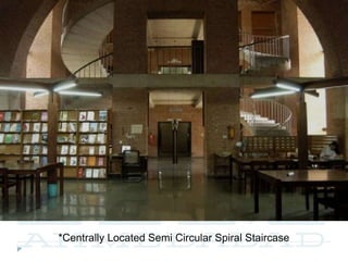 *Centrally Located Semi Circular Spiral Staircase
 