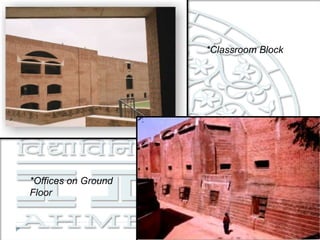 *Classroom Block
*Offices on Ground
Floor
 