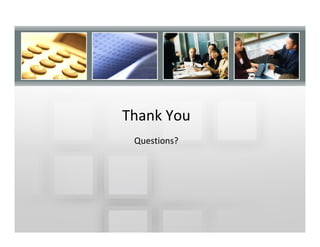 Thank You
 Questions?
 