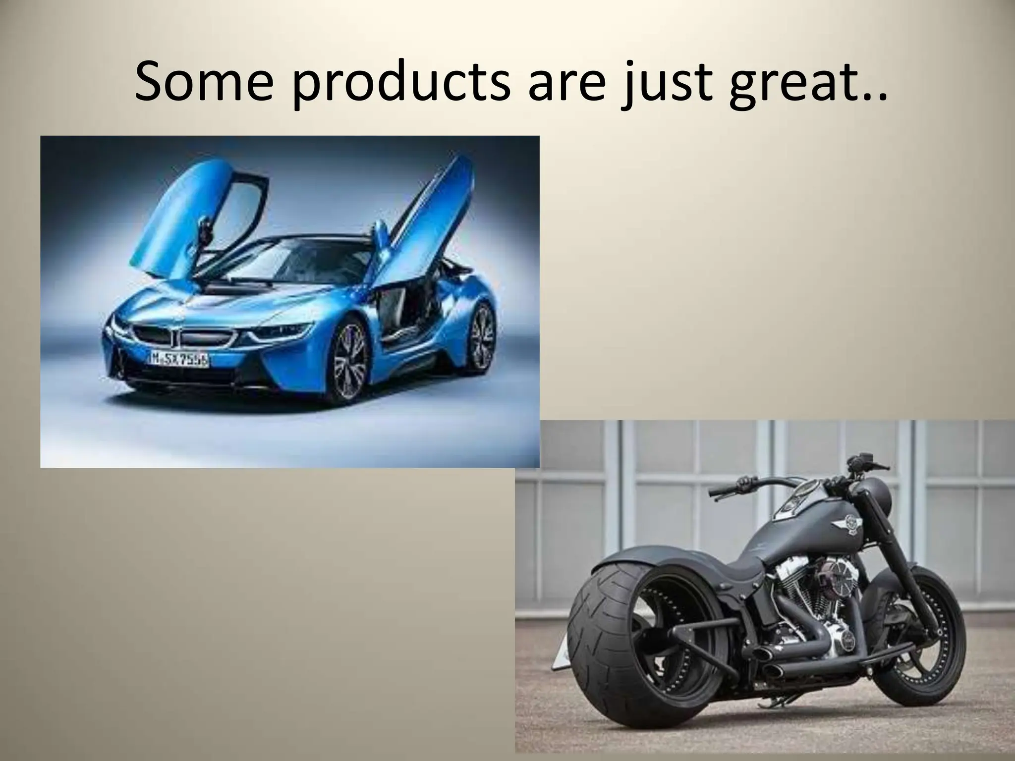 Some products are just great..
 