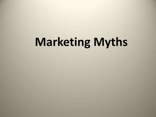Marketing Myths
 