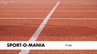 SPORT-O-MANIA Finals
 