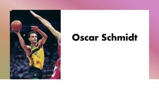 Oscar Schmidt
 