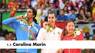 1.1 Carolina Marin
 