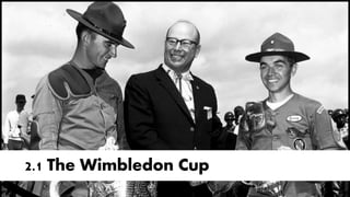 2.1 The Wimbledon Cup
 