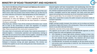 159
MINISTRY OF ROAD TRANSPORT AND HIGHWAYS
Your client is the Ministry of Road Transport and Highways who needs to
become net zero within 25 years
Okay, before I delve deeper, I would like to clarify a few aspects of the case.
What comes under the purview of the industry? When you say Net Zero do
you mean reduction of emissions? What geographies are they looking at?
Fantastic questions. The client is responsible for construction and
maintenance of roads and highways as well as regulating the modes of
transportation on roads. Yes, by Net Zero we mean reduction in emissions.
The focus is nationwide.
Okay thank you, I believe I have all the contextual information now. I would
like to look at the construction of roads and regulation of transport
separately to identify the potential to reduce emissions in both.
Okay. Please proceed with the construction component first.
The value chain of construction will include: Raw material procurement ->
Inbound logistics -> Construction operation and maintenance. Coming to
RM, while we can procure from carbon neutral supplier, I would like to take
a deeper look into cement as it is an important RM, is that fine?
Okay. Please proceed
The criteria for cement supplier should be stringent, in terms of the practices
followed in limestone mining and plant operations. The ministry can
mandate the suppliers to use in-situ mining and use a heat recovery unit.
Good, please proceed.
Inbound logistics will have transportation and warehousing, here Alt. fuel
trucks could be used for transportation. Coming to construction operations,
the methods employed should prevent wastage and use efficient machinery.
Further, streetlights could be solar powered, and roads could have green
spaces and cycling lanes to promote use of non-motorized transport means
These are great ideas. You can analyse the transportation regulation.
Okay, here I would like to assess the public transport and private modes of
transport separately.
Okay, go on.
Alright, coming to public transport, the ministry can try to phase out Internal
Combustion Engine (ICE) buses in the coming years. These can be replaced by
Electric or any other alternate fuel buses.
Absolutely, now look at the private vehicle segment.
This segment can be split in HCV and LCV/4W/3W/2W segments as HCV’s
tend to impact the roads and highways more adversely.
1. HCV: Mandate or reward high vehicle utilization leading to lesser trips,
set a limit on the no. of trips per week on national highways promote
Alt. fuel vehicles through subsidies. Trip reduction will ensure lesser
damage and hence lower maintenance requirement of roads
2. LCV/4W/3W/2W: Tax benefit and subsidies on Alt fuel vehicle purchase
and private sector partnerships to build Alt. fuel infrastructure like EV
charging stations
Correct. We can close the case here. All the best.
 
