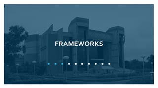 33
FRAMEWORKS
 